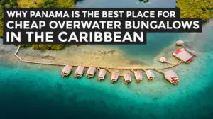 cheap overwater bungalows in the caribbean are in bocas del toro panama