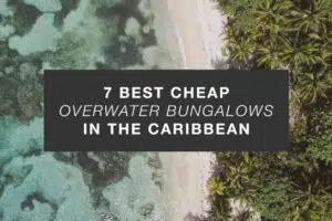 7 best cheap overwater bungalows in the caribbean cover image