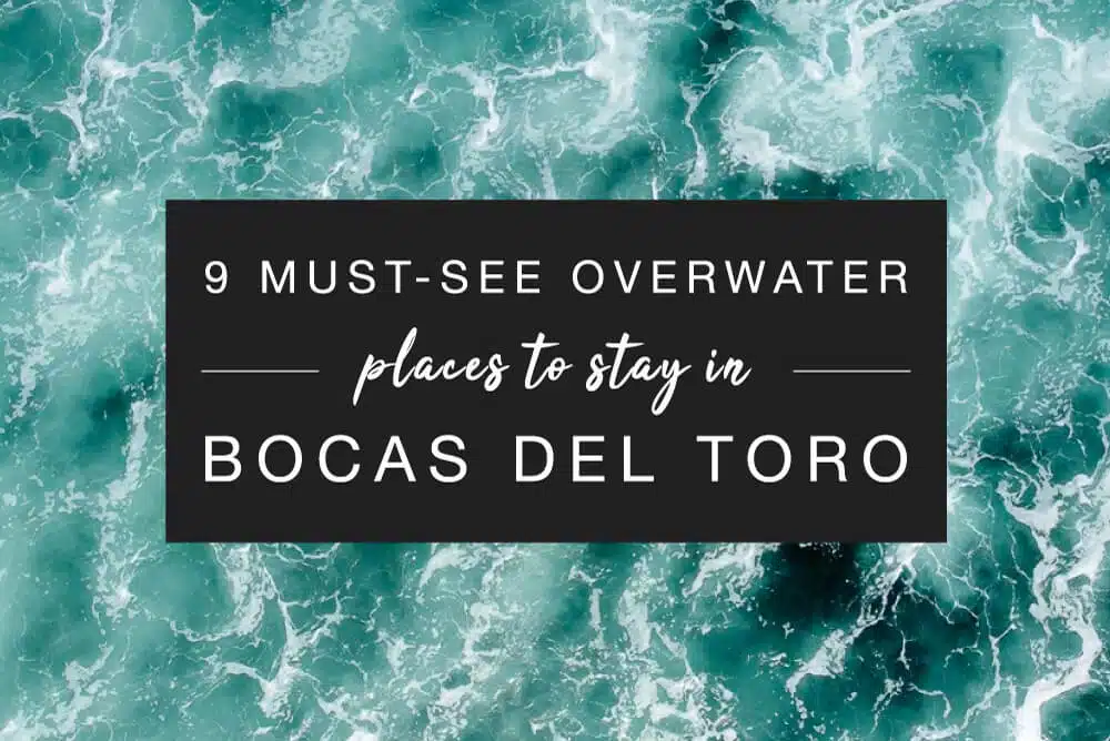 cover image for the 9 must see overwater places to stay in bocas del toro guide